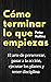 Cómo terminar lo que empiezas: El arte de perseverar, pasar a la acción, ejecutar los planes y tener disciplina (Spanish Edition)