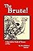 The Brute!: A Speculative S...