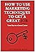How to Use Marketing Techni...