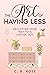 The Art of Having Less by C. B. Rose