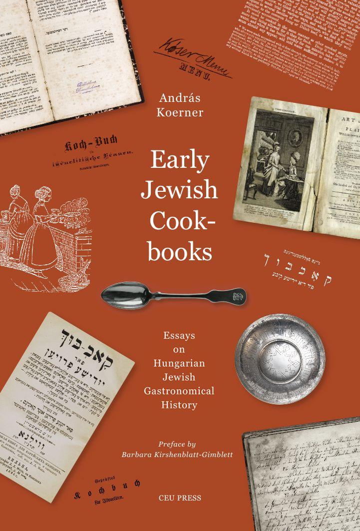 Early Jewish cookbooks: Essays on the History of Hungarian Jewish Gastronomy