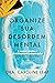 Organize sua desordem mental: 5 passos simples e cientificamente comprovados para reduzir a ansiedade, o estresse e o pensamento tóxico (Portuguese Edition)