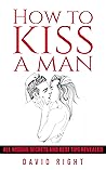 How to kiss a man...