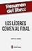 Resumen del libro "Los líderes comen al final" de Simon Sinek: Por qué algunos equipos funcionan bien y otros no (Spanish Edition)