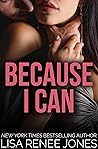 Because I Can by Lisa Renee Jones
