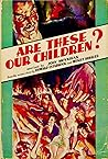 Are These Our Children? by John Moynihan