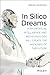 In Silico Dreams: How Artif...