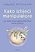 Kako izbjeći manipulatore by Christel Petitcollin