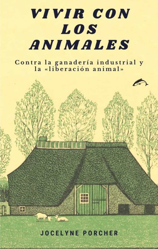 Vivir con los animales: Contra la ganadería industrial y la "liberación animal"
