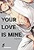 Your Love is Mine by Honoji Tokita