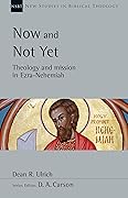 Now and Not Yet: Theology and Mission in Ezra–Nehemiah