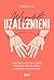Współuzależnieni. Jak zatroszczyć się o siebie i budować zdrowe relacje z osobami uzależnionymi