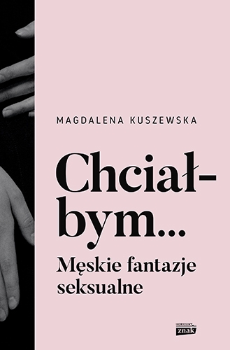 Chciałbym... Męskie fantazje seksualne (Paperback)
