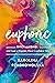 Euphoric: Ditch Alcohol and Gain a Happier, More Confident You