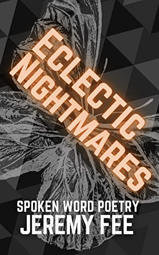 Eclectic Nightmares: Spoken Word Poetry