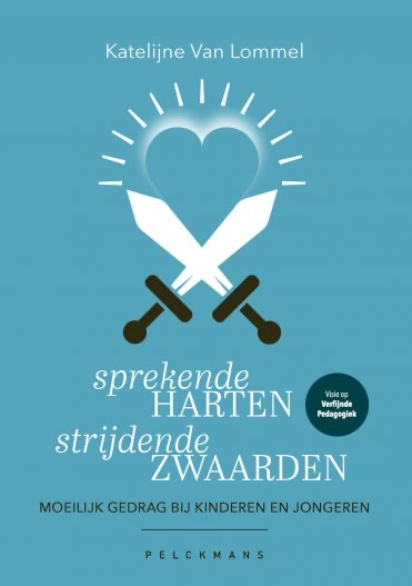Sprekende harten strijdende zwaarden: Moeilijk gedrag bij kinderen (Paperback)