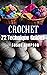 Crochet: 72 Technique Guides (CREATIVE CROCHET & KNITTING Book 2)