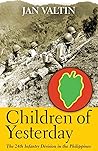 Children of Yesterday: The 24th Infantry Division in the Philippines Children of Yesterday: The 24th Infantry Division in the Philippines