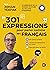 301 expressions pour parler comme les Français by Johan Tekfak