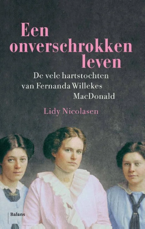 Een onverschrokken leven. De vele hartstochten van Fernanda Willekes MacDonald