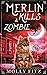 Merlin Kills a Zombie (Merlin the Magical Fluff)