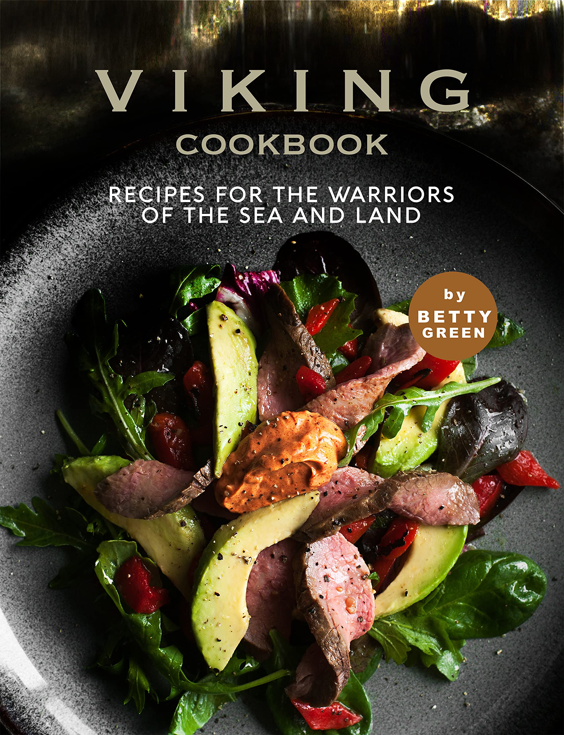 Viking Cookbook: Recipes For the Warriors of The Sea and Land (Kindle Edition)