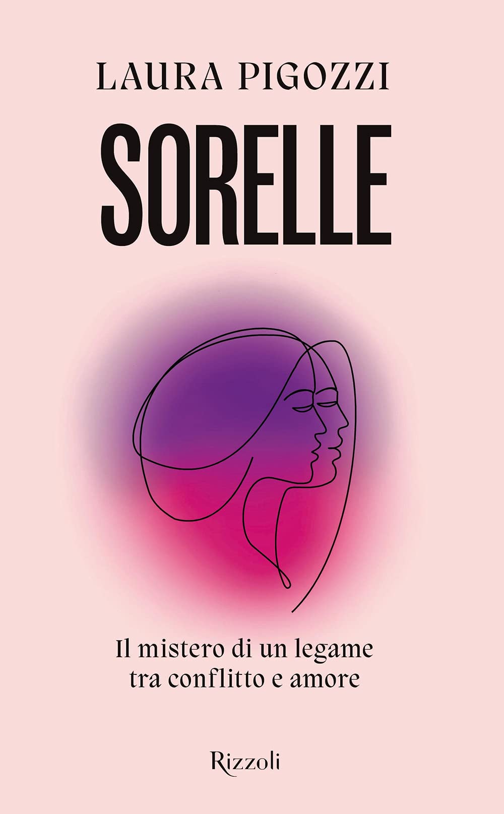 Sorelle. Il mistero di un legame tra conflitto e amore (Hardcover)