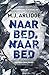 Naar bed, naar bed by M.J. Arlidge