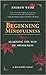 Beginning Mindfulness: Learning the Way of Awareness