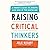 Raising Critical Thinkers: A Parent's Guide to Growing Wise Kids in the Digital Age