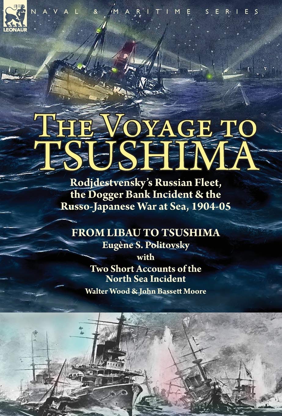 The Voyage to Tsushima: Rodjdestvensky's Russian Fleet, the Dogger Bank Incident & the Russo-Japanese War at Sea, 1904-05-From Libau to Tsushima with Two Short Accounts of the North Sea Incident (Hardcover)