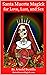 Santa Muerte Magick for Love, Lust, and Sex by Arnold Bustillo