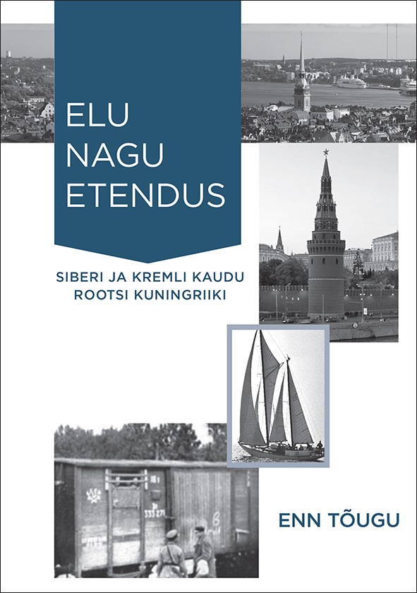 Elu nagu etendus. Siberi ja Kremli kaudu Rootsi Kuningriiki (Hardcover)