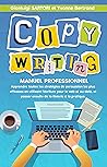 COPYWRITING: MANUEL PROFESSIONNEL. Apprendre toutes les stratégies de persuasion les plus efficaces en utilisant l'écriture pour le web et au-delà, et ... la théorie à la pratique. (French Edition)