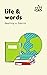 life & words
