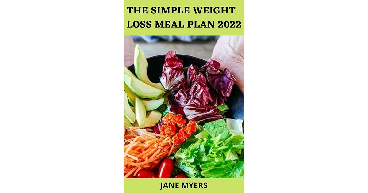 The Simple Weight Loss Meal Plan 2022 4 Weekly Plans of Perfectly