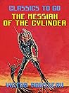 Book cover for The Messiah of the Cylinder (Classics To Go)