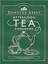 The Official Downton Abbey Afternoon Tea Cookbook by Gareth Neame