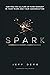 Spark: A Comprehensive Worship Leadership Handbook: Igniting the Culture of Pure Worship in Your Teams and Your Congregation