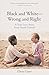 Black and White-Wrong and Right: A True Love Story from South Central