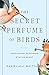 The Secret Perfume of Birds: Uncovering the Science of Avian Scent