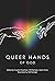 Queer Hands of God