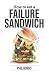 How to Eat a Failure Sandwich: An Entrepreneur's Guide to Failure - a Memoir