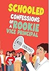 Schooled: Confessions of a Rookie Vice Principal