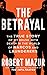 The Betrayal: The True Story of My Brush with Death in the World of Narcos and Launderers