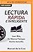 Lectura rápida e inteligente: Leer Más, En Menos Tiempo, Hecho Sencillo (Spanish Edition)