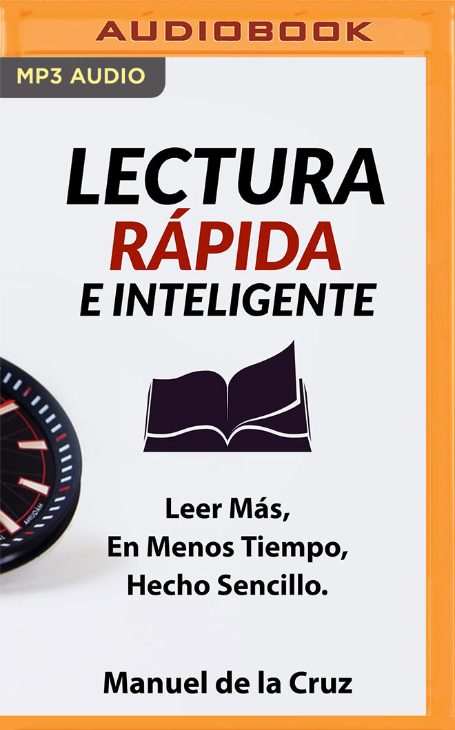 Lectura rápida e inteligente: Leer Más, En Menos Tiempo, Hecho Sencillo (Spanish Edition)