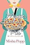 Magic, Lies, and Deadly Pies by Misha Popp