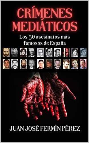 Crímenes mediáticos: Los 50 asesinatos más famosos de España (Kindle Edition)