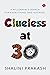 CLUELESS AT 30: A MILENNIAL’S SEARCH FOR EVERYTHING AND NOTHING